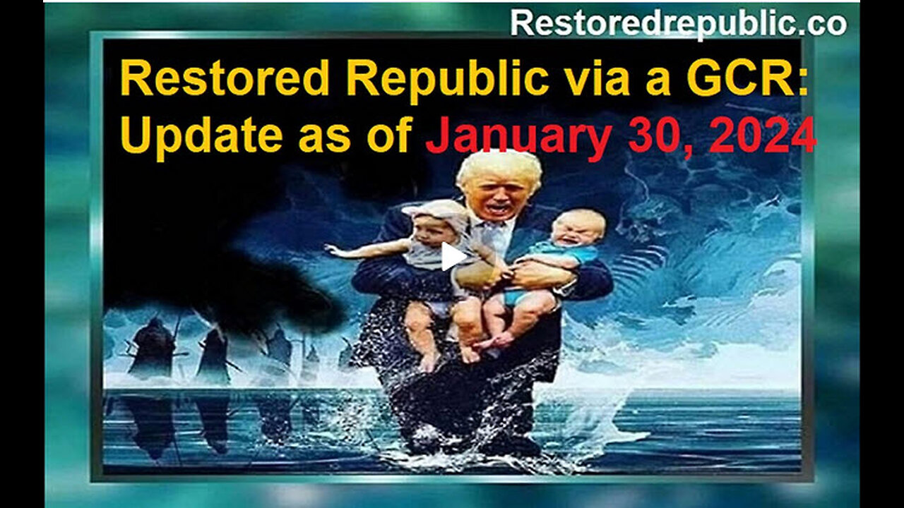 Restored Republic via a GCR Update as of January 30, 2024