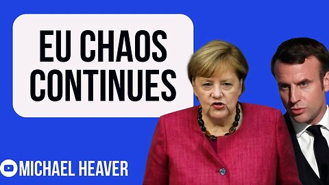 Merkel And Macron EU SHAMBLES Continues