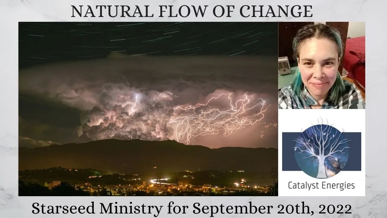 NATURAL FLOW OF CHANGE - Starseed Ministry for September 20th, 2022
