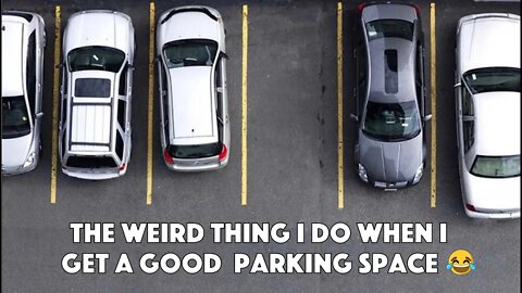 The Weird Thing I Do When I Get a Good Parking Space 😂