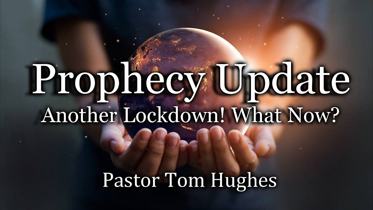 Prophecy Update: Another Lockdown! What Now?