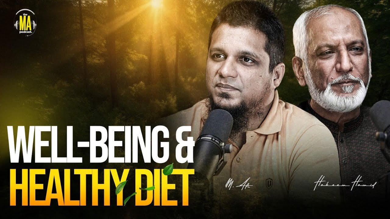 Wellbeing and Healthy Diet || The MA Podcast feat. Hamid Abdur Raheem Ashraf