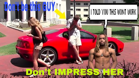 Don’t try to IMPRESS a WOMAN (the TRUTH)