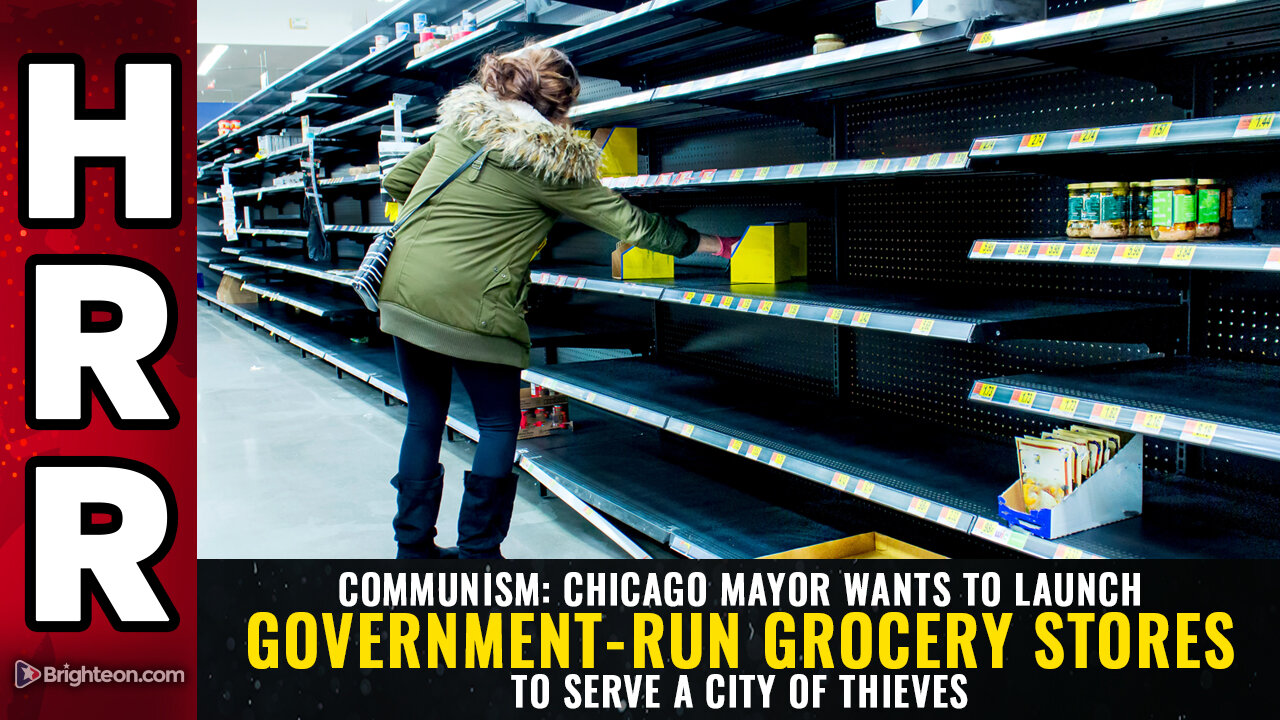 COMMUNISM: Chicago mayor wants to launch government-run grocery stores...