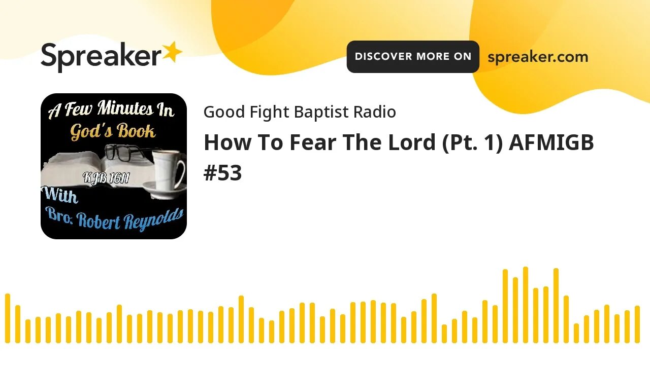 How To Fear The Lord (Pt. 1) AFMIGB #53 (made with Spreaker)