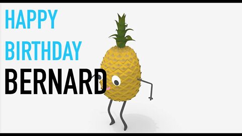 Happy Birthday BERNARD! - PINEAPPLE Birthday Song