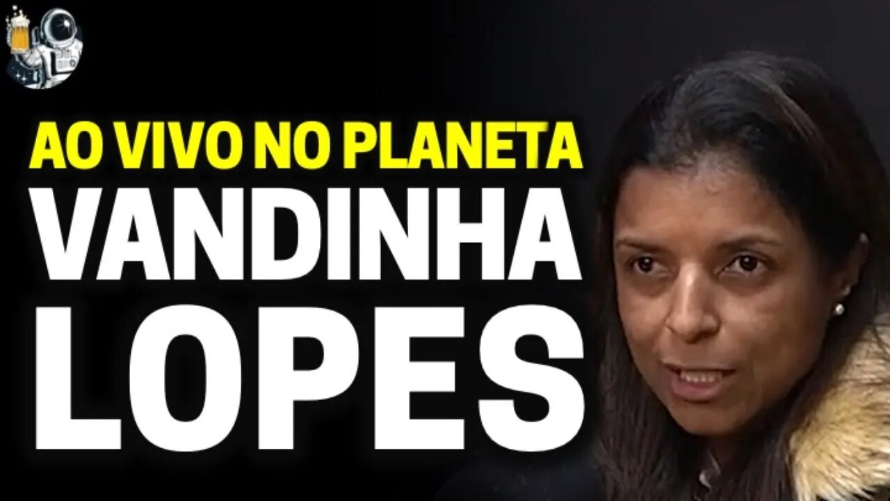 VANDINHA LOPES: McKevin, Celso Portiolli, Negócios em Agosto | Planeta Podcast (Sobrenatural) Ep.102