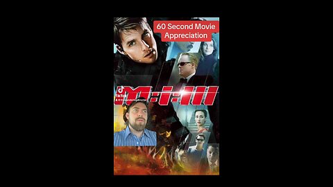 MISSION: IMPOSSIBLE III | 60 Second Movie Appreciation