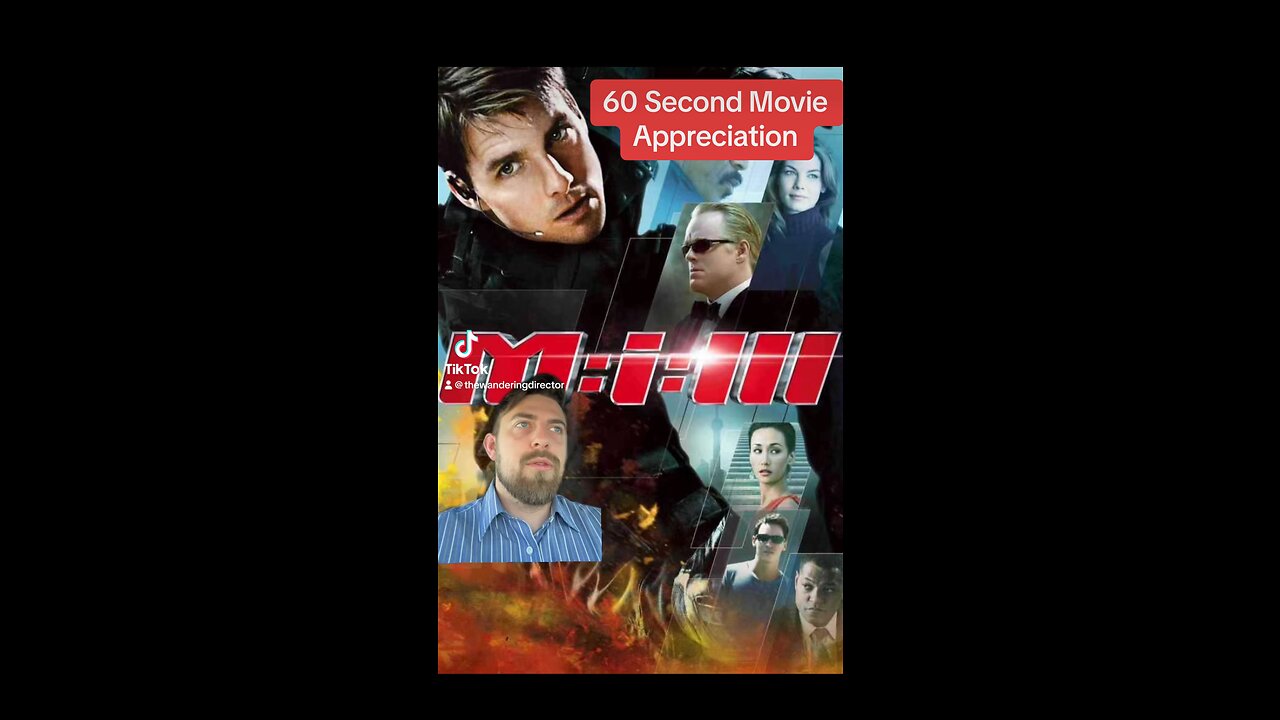 MISSION: IMPOSSIBLE III | 60 Second Movie Appreciation