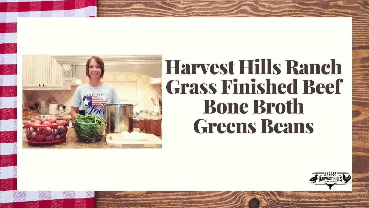 Harvest Hills Ranch Green Beans cooked in our Grass Finished Beef Bone Broth