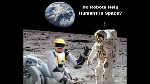 Do Robots Help Humans in Space? We Asked a NASA Technologist