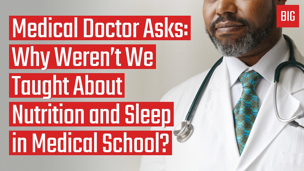 Medical Doctor Asks: Why Weren’t We Taught About Nutrition and Sleep in Medical School?