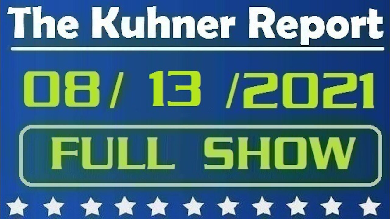 The Kuhner Report 08/13/2021 [FULL SHOW] Afghanistan is Biden's Saigon