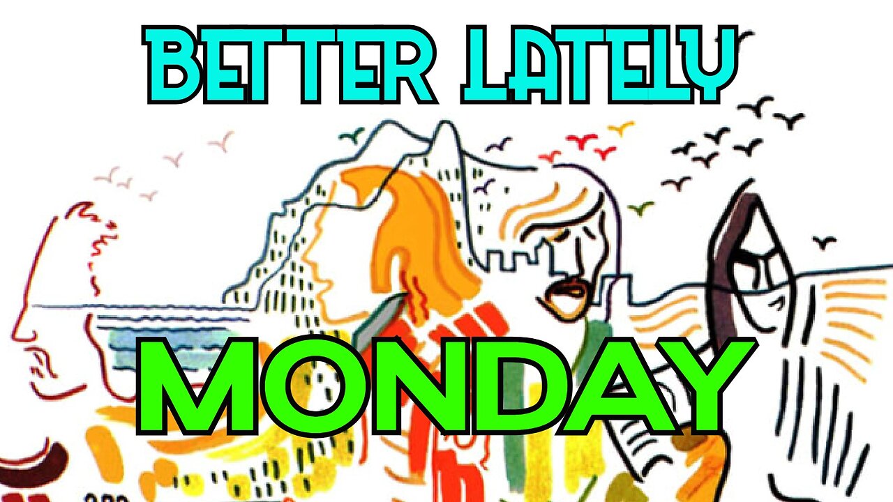 Better Lately - Monday