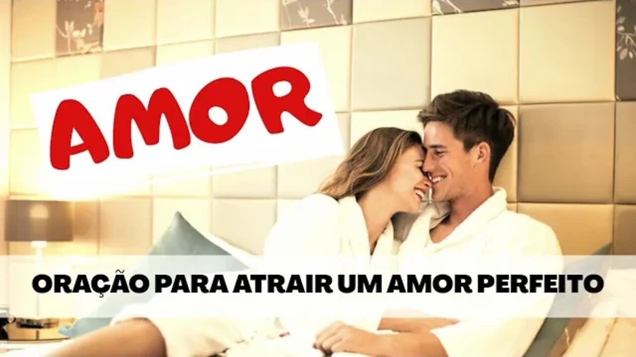 ORAÇÃO QUÂNTICA PARA ATRAIR UM AMOR PERFEITO E SER FELIZ