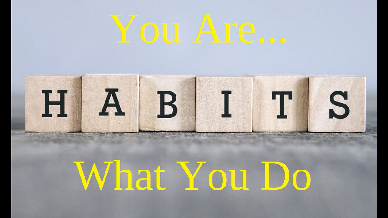 Habits: Keys To A Better Life