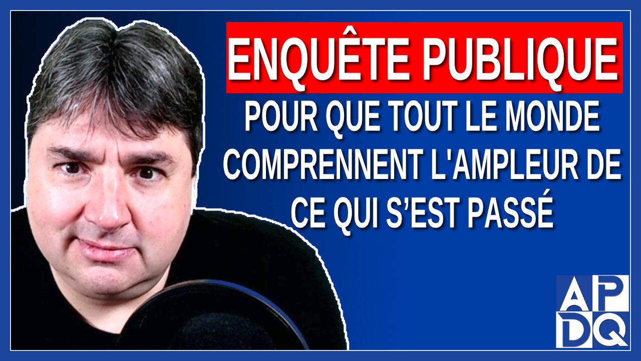 Enquête publique sur les CHSLD pour que tout le monde comprennent l'ampleur de ce qui s’est passé.