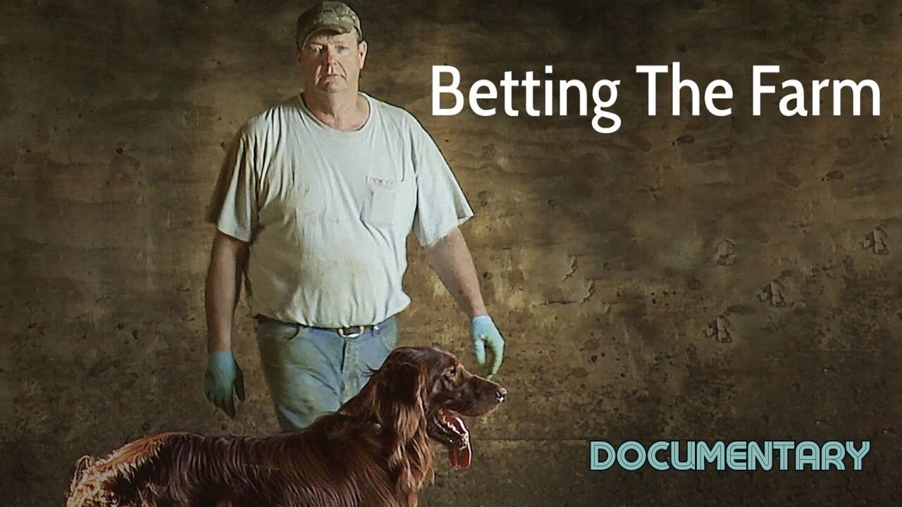 Documentary: Betting The Farm