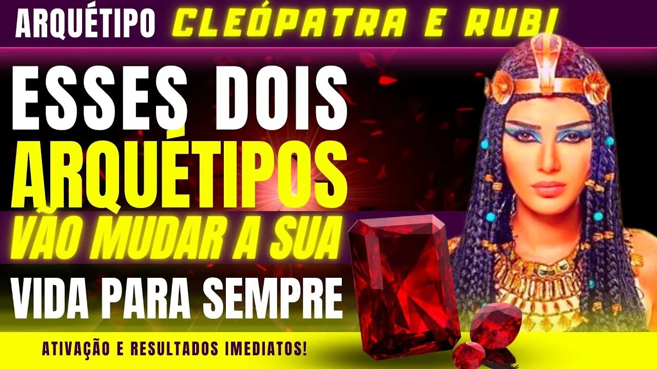 Arquétipos Cleópatra e Rubi. Seja extremamente Magnética, sedutora e quebre toda inveja e mal olhado