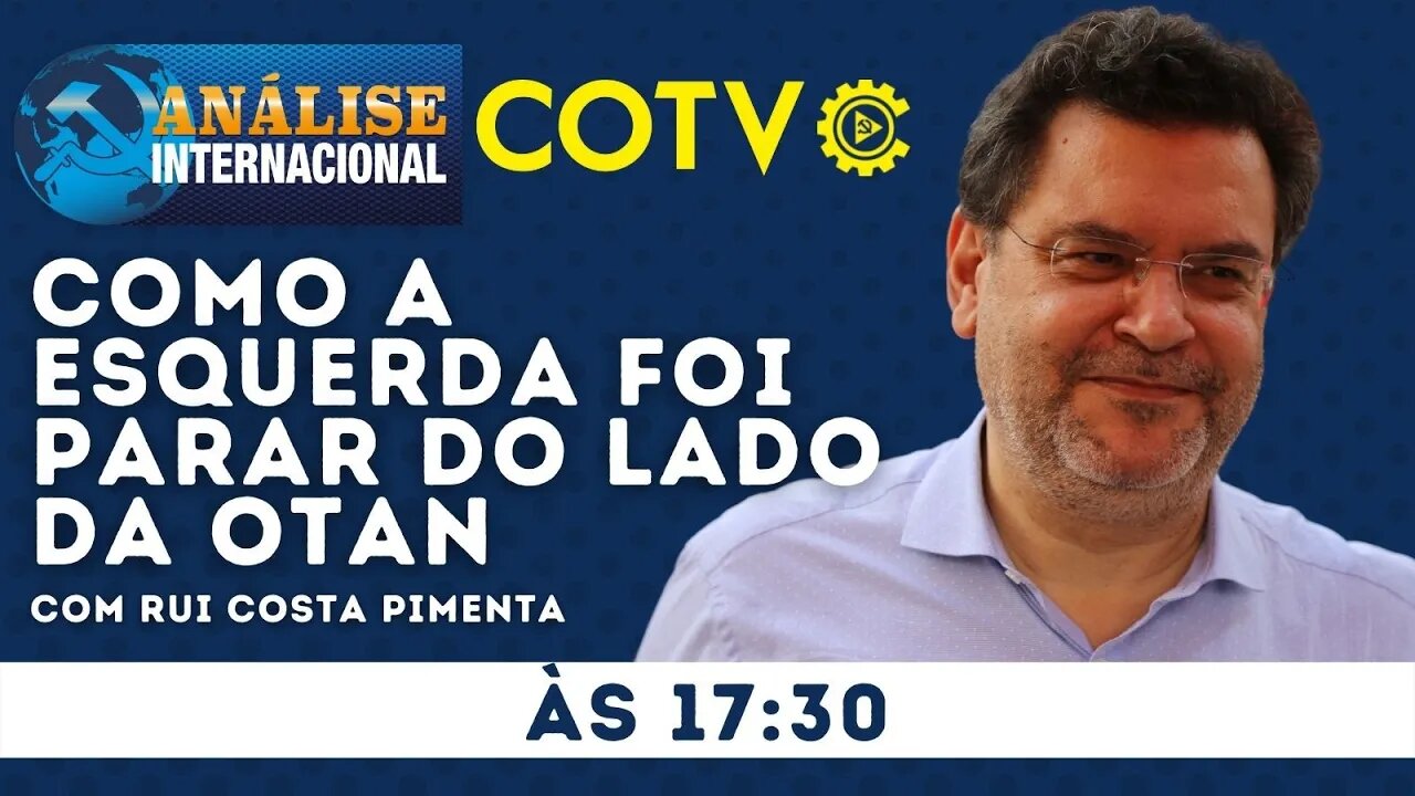 Como a esquerda foi parar do lado da OTAN - Análise Internacional nº 130 - 08/03/22