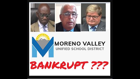 7) DECEIT LIES & DECEPTION? Moreno Valley Unified School District on the Verge of Bankruptcy ???