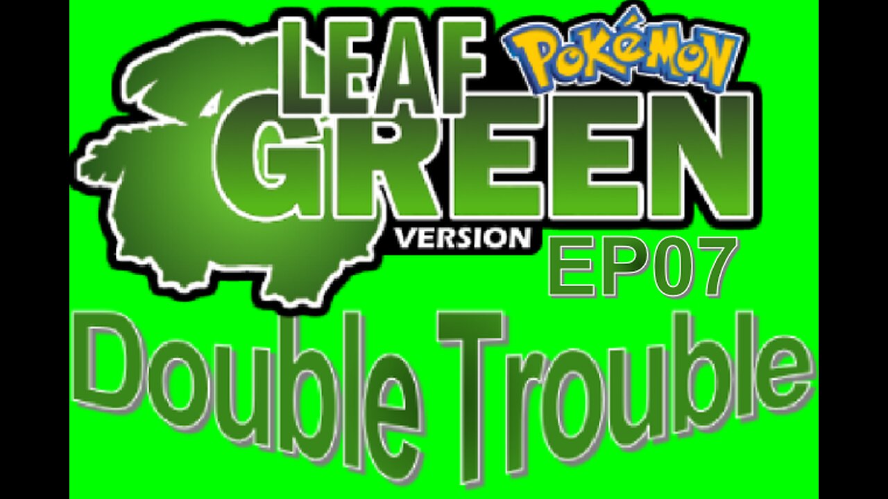 PROJECT: Double Trouble EP07 Pokémon Nuzlocke