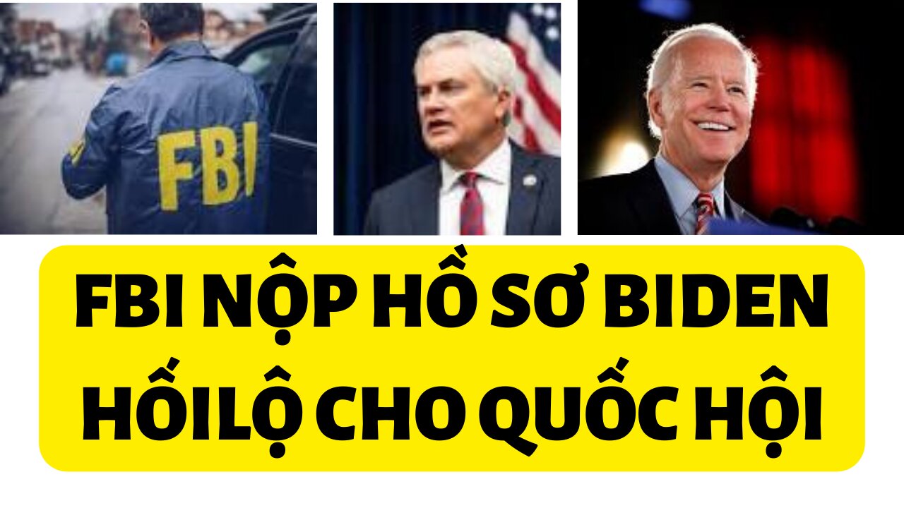Tin tổng hợp FBI nộp hồ sơ Joe Biden tham Nhũng cho Quốc Hội