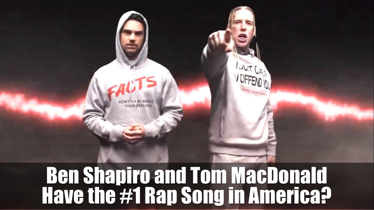 Ben Shapiro & Tom MacDonald Have the #1 Rap Song in America?