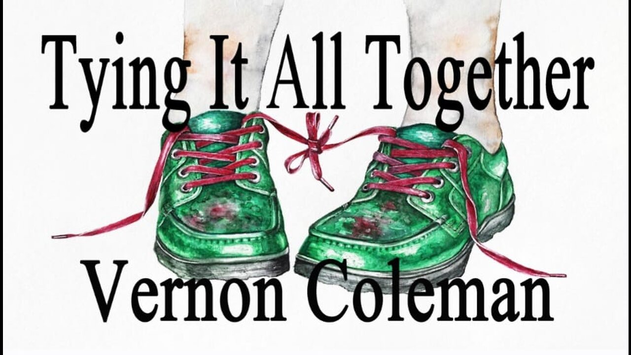 Dr. Vernon Coleman - Tying it all Together