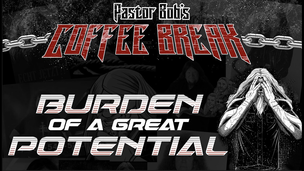 BURDEN OF A GREAT POTENTIAL / Pastor Bob's Coffee Break