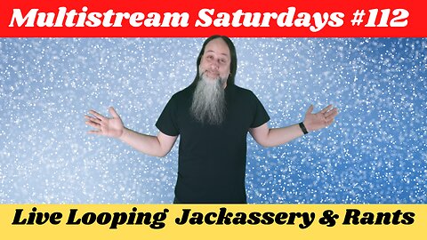 G.K. Mack Live Looping Jackassery & Rants MultiStream Saturdays #112 #Livelooping #Jackassery