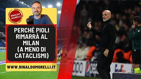 Se PIOLI rimarrà al MILAN conosciamo il perché