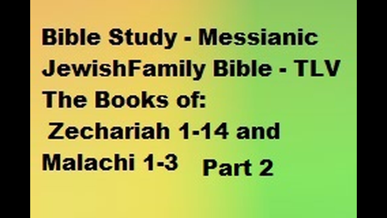 Bible Study - Messianic Jewish Family Bible - TLV - The Books of Zechariah & Malachi - Part 2