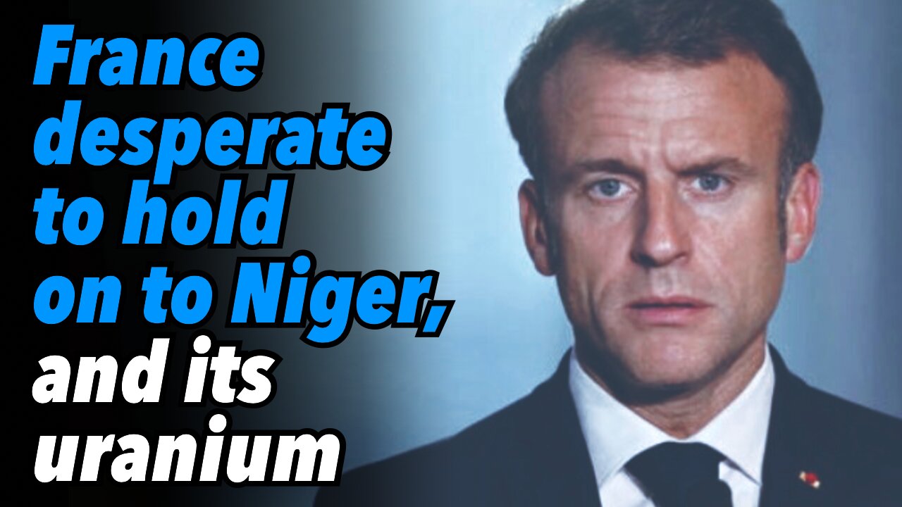 France desperate to hold on to Niger, and its uranium