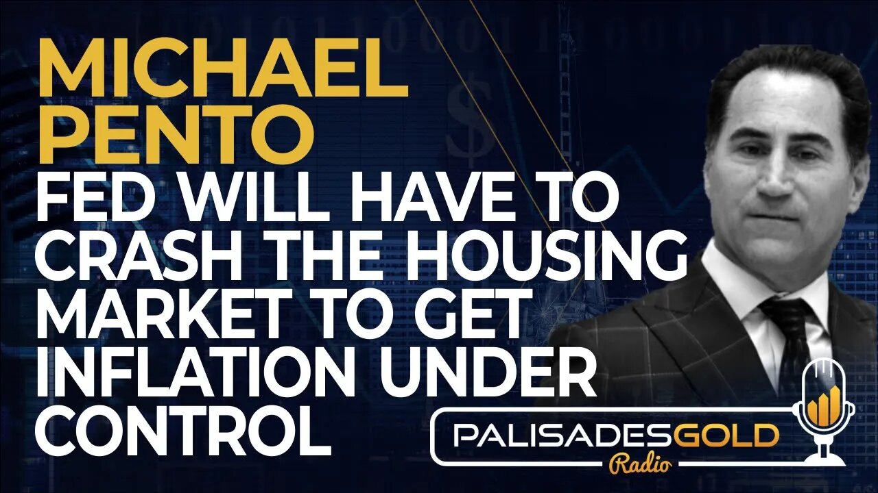 Michael Pento: Fed will have to Crash the Housing Market to get Inflation Under Control