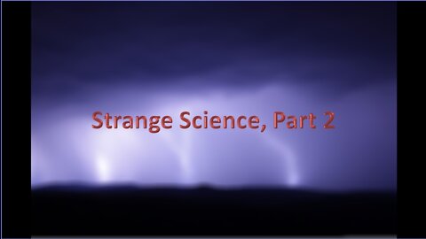 Strange Science, Part 2