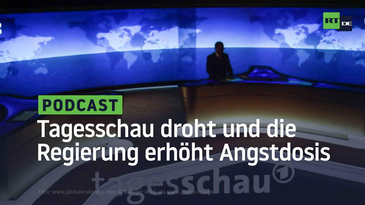 Die Tagesschau droht und die Regierung erhöht die Angstdosis