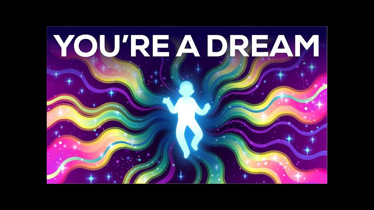 You're a Dream of the Universe (According to Science)