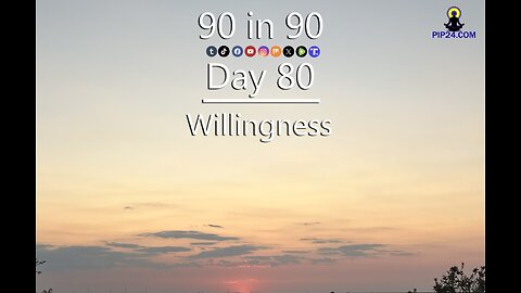 90 in 90 - Day 80 Willingness