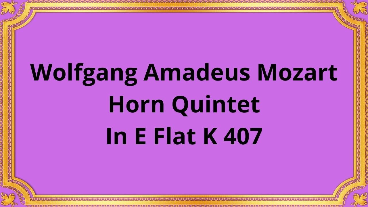 Wolfgang Amadeus Mozart Horn Quintet In E Flat K 407