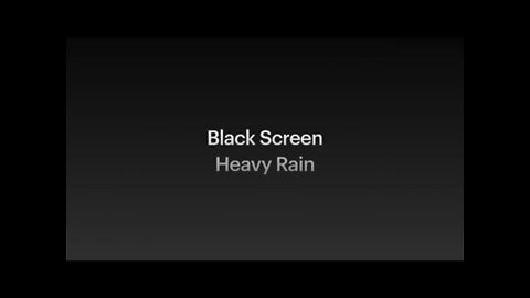 Heavy Rain - 8 Hours on Black Screen. Sleep well tonight.