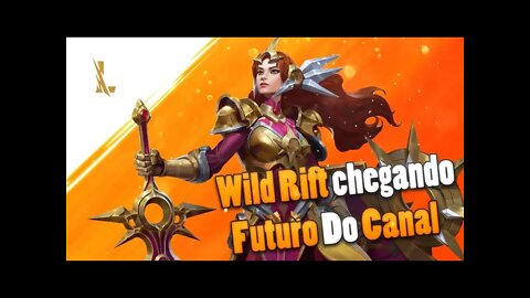 HORÁRIO DE LANÇAMENTO DO LOL WILD RIFT FOI ANUNCIADO E FUTURO DO CANAL