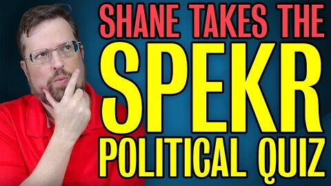 🤔Shane Takes the Spekr Political Quiz