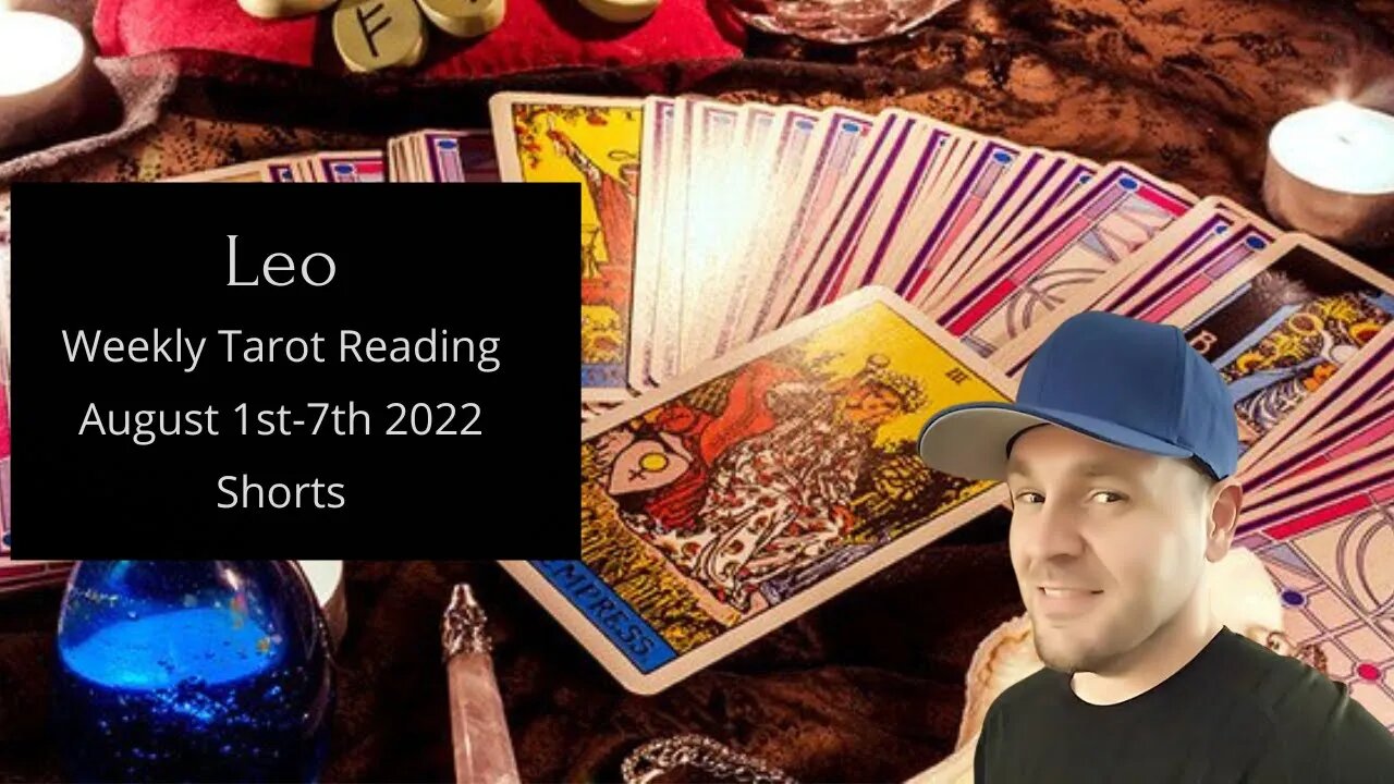 Leo Tarot Today Reading For the week of August 1st -7th 2022 (Happy Birthday)!