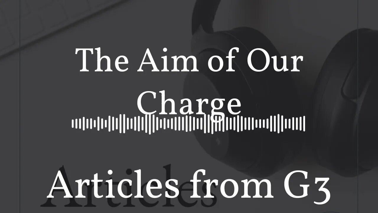The Aim of Our Charge – Articles from G3