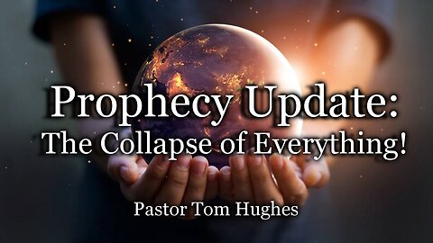 Prophecy Update: The Collapse of Everything!