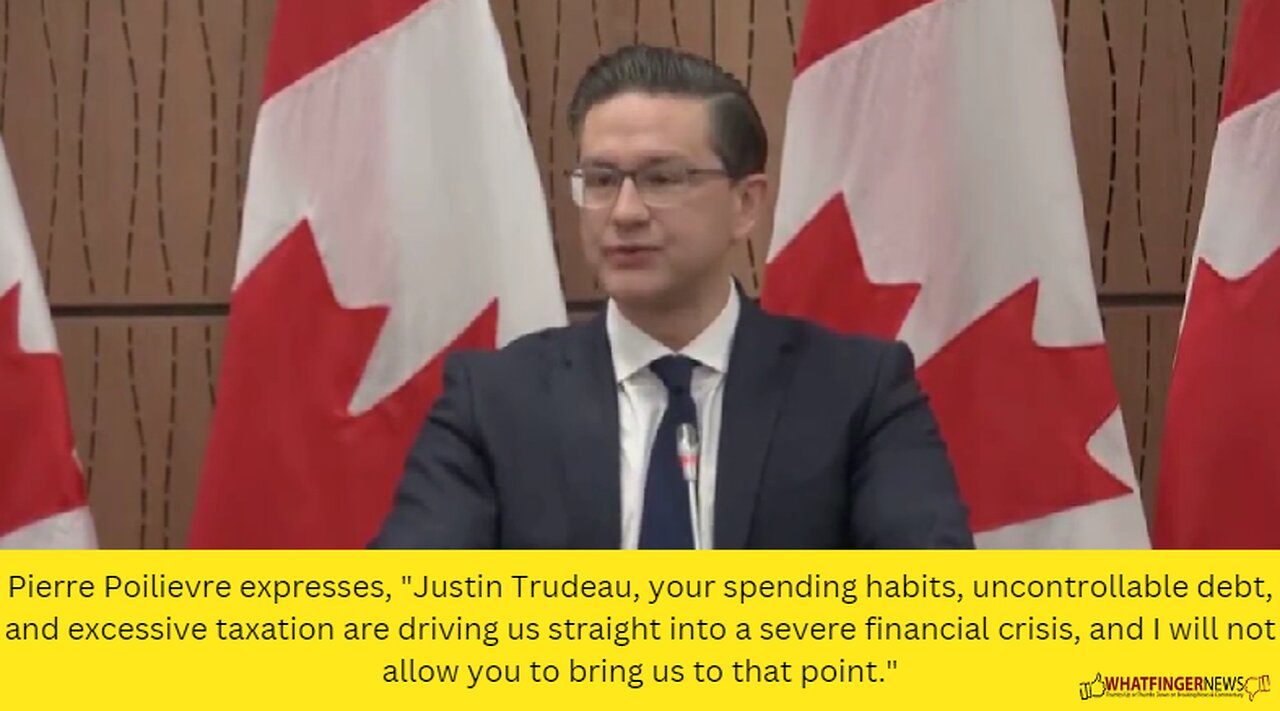 Pierre Poilievre expresses, Justin Trudeau, your spending habits, uncontrollable debt