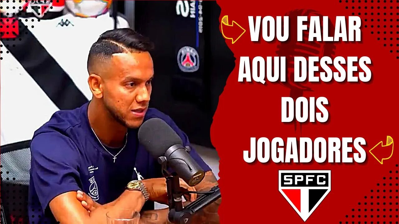 SOUZA ABRE O JOGO SOBRE DOIS EX-JOGADORES DO SÃO PAULO
