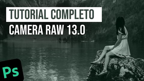Tutorial completo - CAMERA RAW 13.0 - Conheça a ferramenta!