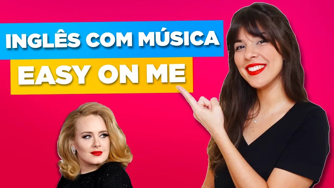 Aprenda Inglês com Música - Easy On Me Adele - Como Cantar em Inglês